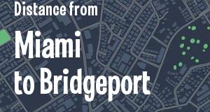 The distance from Miami, Florida 
to Bridgeport, Connecticut