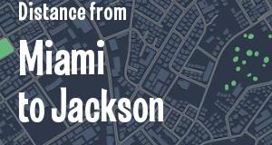 The distance from Miami, Florida 
to Jackson, Mississippi
