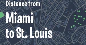 The distance from Miami, Florida 
to St. Louis, Missouri