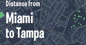 The distance from Miami 
to Tampa, Florida
