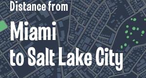 The distance from Miami, Florida 
to Salt Lake City, Utah