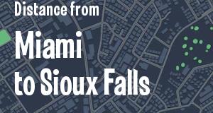The distance from Miami, Florida 
to Sioux Falls, South Dakota