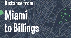 The distance from Miami, Florida 
to Billings, Montana