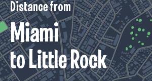 The distance from Miami, Florida 
to Little Rock, Arkansas
