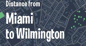 The distance from Miami, Florida 
to Wilmington, Delaware
