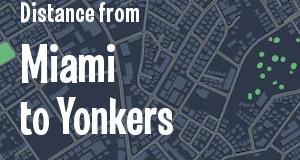 The distance from Miami, Florida 
to Yonkers, New York