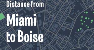 The distance from Miami, Florida 
to Boise, Idaho