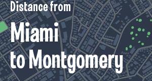 The distance from Miami, Florida 
to Montgomery, Alabama