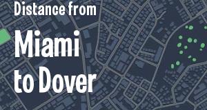The distance from Miami, Florida 
to Dover, Delaware