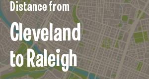 The distance from Cleveland, Ohio 
to Raleigh, North Carolina