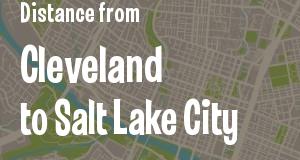 The distance from Cleveland, Ohio 
to Salt Lake City, Utah