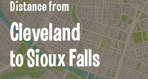 The distance from Cleveland, Ohio 
to Sioux Falls, South Dakota