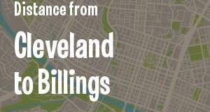 The distance from Cleveland, Ohio 
to Billings, Montana