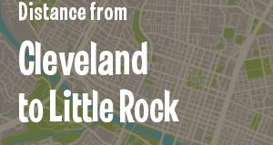 The distance from Cleveland, Ohio 
to Little Rock, Arkansas