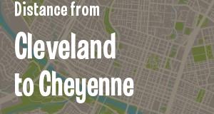The distance from Cleveland, Ohio 
to Cheyenne, Wyoming