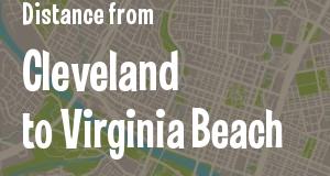 The distance from Cleveland, Ohio 
to Virginia Beach, Virginia
