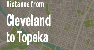 The distance from Cleveland, Ohio 
to Topeka, Kansas