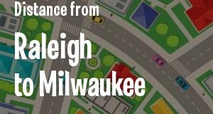 The distance from Raleigh, North Carolina 
to Milwaukee, Wisconsin
