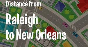 The distance from Raleigh, North Carolina 
to New Orleans, Louisiana