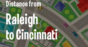 The distance from Raleigh, North Carolina 
to Cincinnati, Ohio