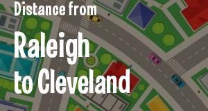The distance from Raleigh, North Carolina 
to Cleveland, Ohio