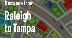 The distance from Raleigh, North Carolina 
to Tampa, Florida