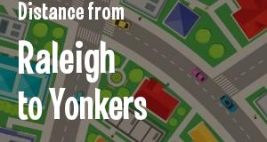 The distance from Raleigh, North Carolina 
to Yonkers, New York