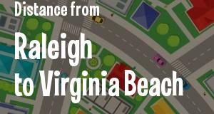 The distance from Raleigh, North Carolina 
to Virginia Beach, Virginia