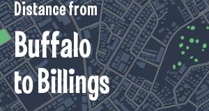 The distance from Buffalo, New York 
to Billings, Montana