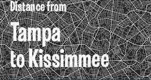 The distance from Tampa 
to Kissimmee, Florida