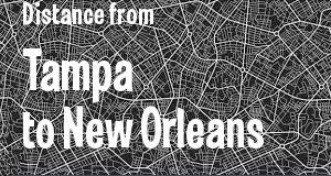 The distance from Tampa, Florida 
to New Orleans, Louisiana