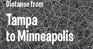 The distance from Tampa, Florida 
to Minneapolis, Minnesota
