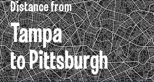 The distance from Tampa, Florida 
to Pittsburgh, Pennsylvania