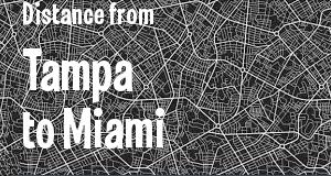 The distance from Tampa 
to Miami, Florida