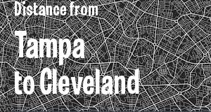 The distance from Tampa, Florida 
to Cleveland, Ohio