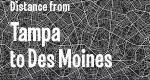 The distance from Tampa, Florida 
to Des Moines, Iowa