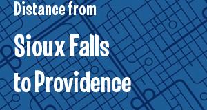 The distance from Sioux Falls, South Dakota 
to Providence, Rhode Island