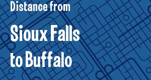 The distance from Sioux Falls, South Dakota 
to Buffalo, New York