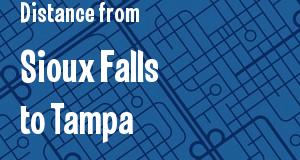 The distance from Sioux Falls, South Dakota 
to Tampa, Florida