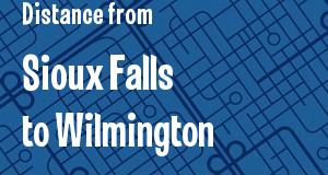 The distance from Sioux Falls, South Dakota 
to Wilmington, Delaware
