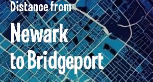The distance from Newark, New Jersey 
to Bridgeport, Connecticut