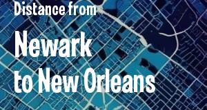 The distance from Newark, New Jersey 
to New Orleans, Louisiana