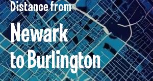 The distance from Newark, New Jersey 
to Burlington, Vermont