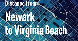 The distance from Newark, New Jersey 
to Virginia Beach, Virginia