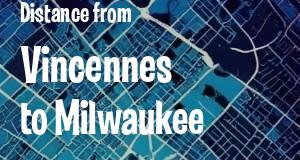 The distance from Vincennes, Indiana 
to Milwaukee, Wisconsin