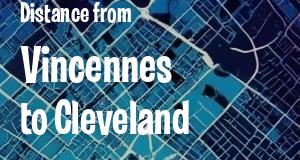 The distance from Vincennes, Indiana 
to Cleveland, Ohio