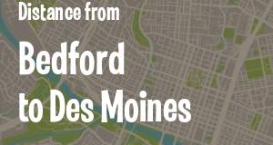 The distance from Bedford, Indiana 
to Des Moines, Iowa