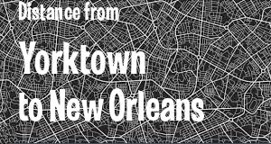 The distance from Yorktown, Indiana 
to New Orleans, Louisiana