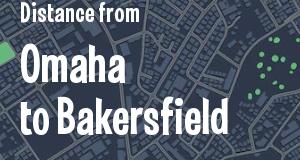 The distance from Omaha, Nebraska 
to Bakersfield, California
