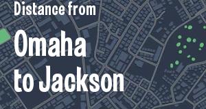 The distance from Omaha, Nebraska 
to Jackson, Mississippi